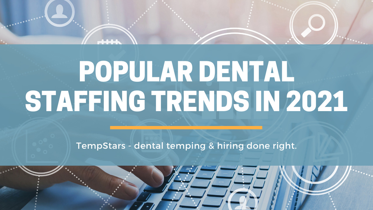 Popular Dental Staffing Trends in 2021
