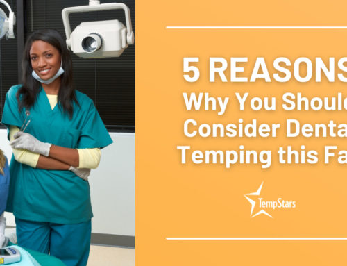 5 Reasons Why You Should Consider Dental Temping this Fall