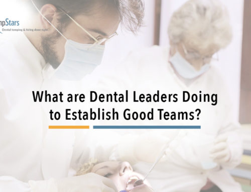 What are Dental Leaders Doing to Establish Good Teams?